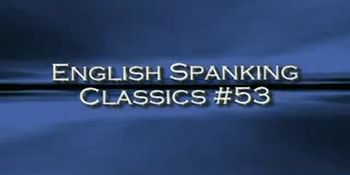 English Spanking Classics - English Spanking Classics 53 xLx - TNAFlix Porn Videos
